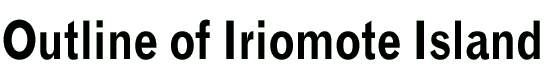 Outline of Iriomote Island